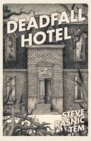 DEADFALL HOTEL BY STEVE RASNIC TEM 