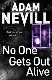 NO ONE GETS OUT ALIVE BY ADAM NEVILL Picture
