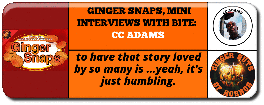 A GINGER SNAPS, MINI INTERVIEWS WITH BITE-   CC ADAMS 