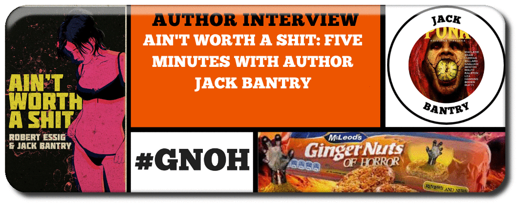 ain-t-worth-a-shit-five-minutes-with-author-jack-bantry_orig