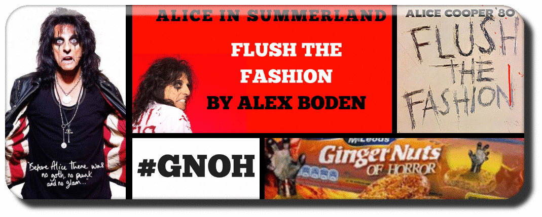 ALICE COOPER IN SUMMERLAND: ​FLUSH THE FASHION BY ALEX BODEN