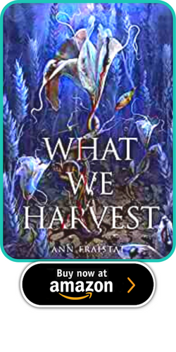 ANN FRAISTAT – WHAT WE HARVEST