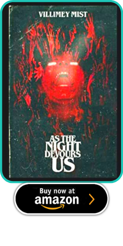 AS THE NIGHT DEVOURS US  BY VILLIMEY MIST