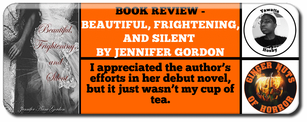 BOOK REVIEW - BEAUTIFUL, FRIGHTENING, AND SILENT  BY JENNIFER GORDON