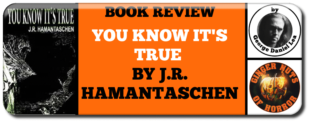 YOU KNOW IT'S TRUE BY J.R. HAMANTASCHEN 