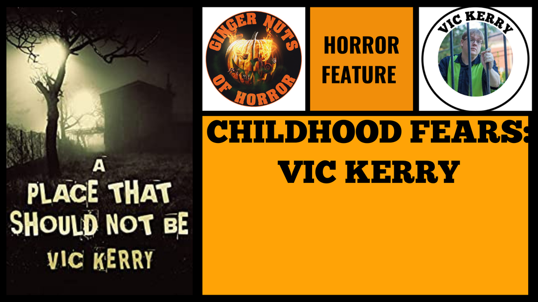 CHILDHOOD FEARS- VIC KERRY