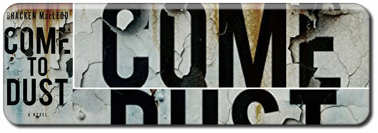 COME TO DUST BY BRACKEN MACLEOD BOOK REVIEW 