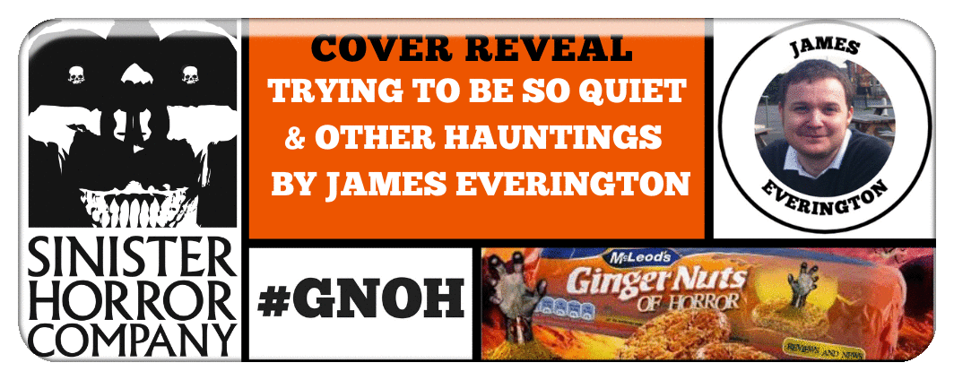 COVER REVEAL: TRYING TO BE SO QUIET & OTHER HAUNTINGS   BY JAMES EVERINGTON