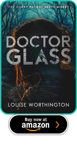 DOCTOR GLASS: A PSYCHOLOGICAL THRILLER NOVEL  BY LOUISE WORTHINGTON  
