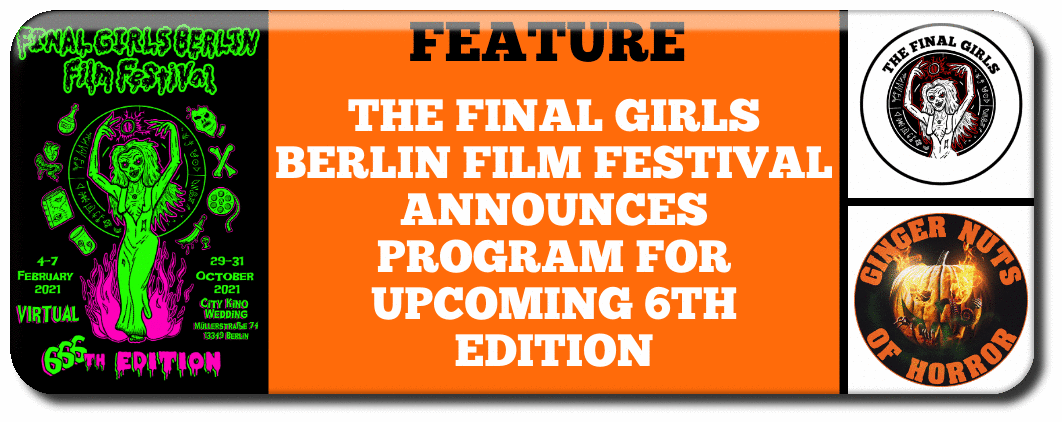 FEATURE  THE FINAL GIRLS BERLIN FILM FESTIVAL ANNOUNCES PROGRAM FOR UPCOMING 6TH EDITION