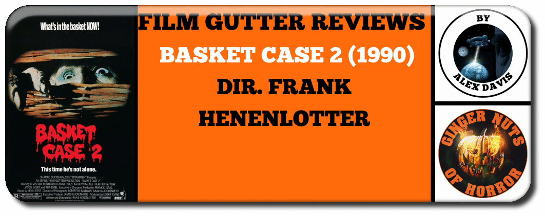 FILM GUTTER   BASKET CASE 2 (1990) DIR. FRANK HENENLOTTER