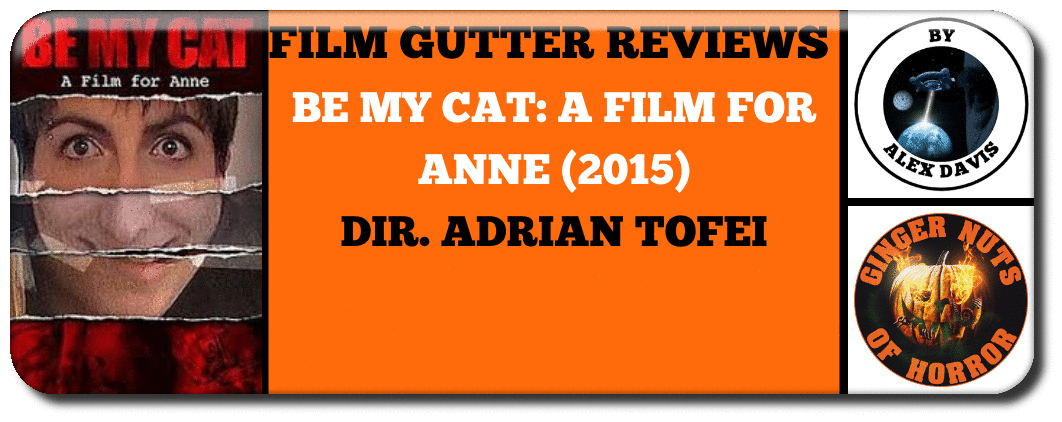 FILM GUTTER BE MY CAT- A FILM FOR ANNE (2015) Dir. Adrian Tofei
