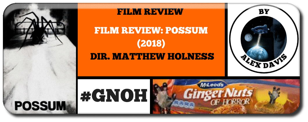 film review possum  DIR. MATTHEW HOLNESS, 85 MINS, UK