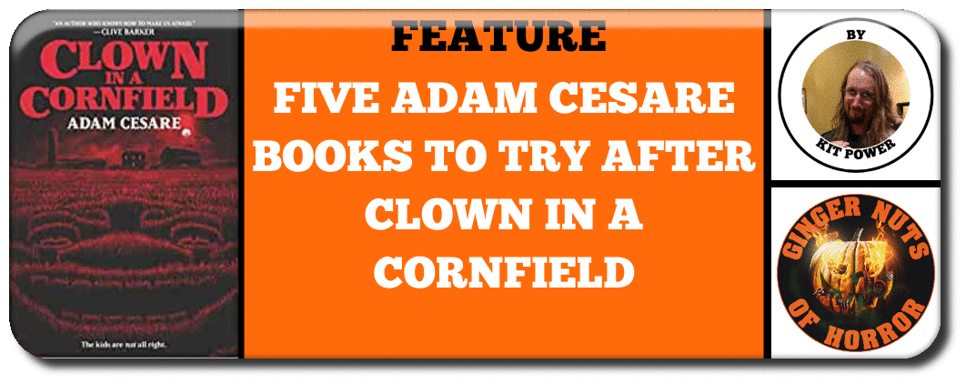 FIVE ADAM CESARE BOOKS TO TRY AFTER CLOWN IN A CORNFIELD