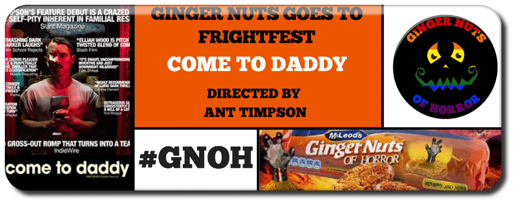 ginger-nuts-of-horror-goes-to-frightfest-come-to-daddy_orig