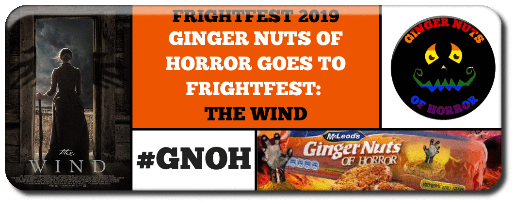 GINGER NUTS OF HORROR GOES TO FRIGHTFEST: THE WIND