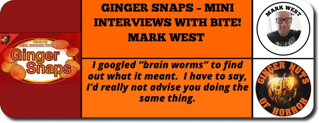 GINGER SNAPS – MINI INTERVIEWS WITH BITE! MARK WEST