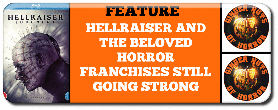 HELLRAISER AND THE BELOVED HORROR FRANCHISES STILL GOING STRONG