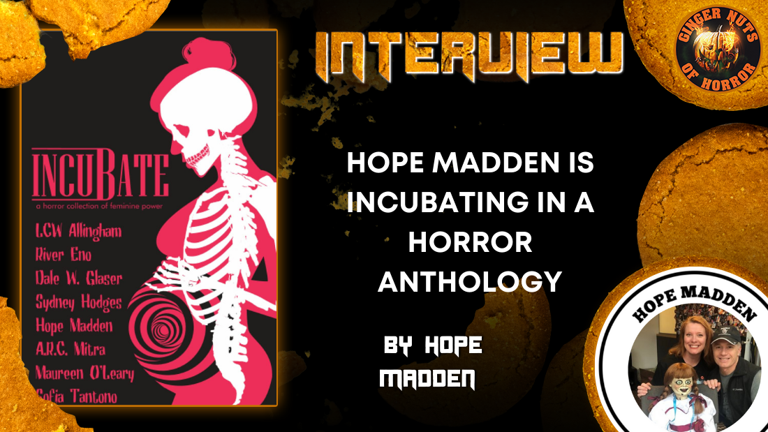 HOPE MADDEN IS INCUBATING IN  A HORROR ANTHOLOGY