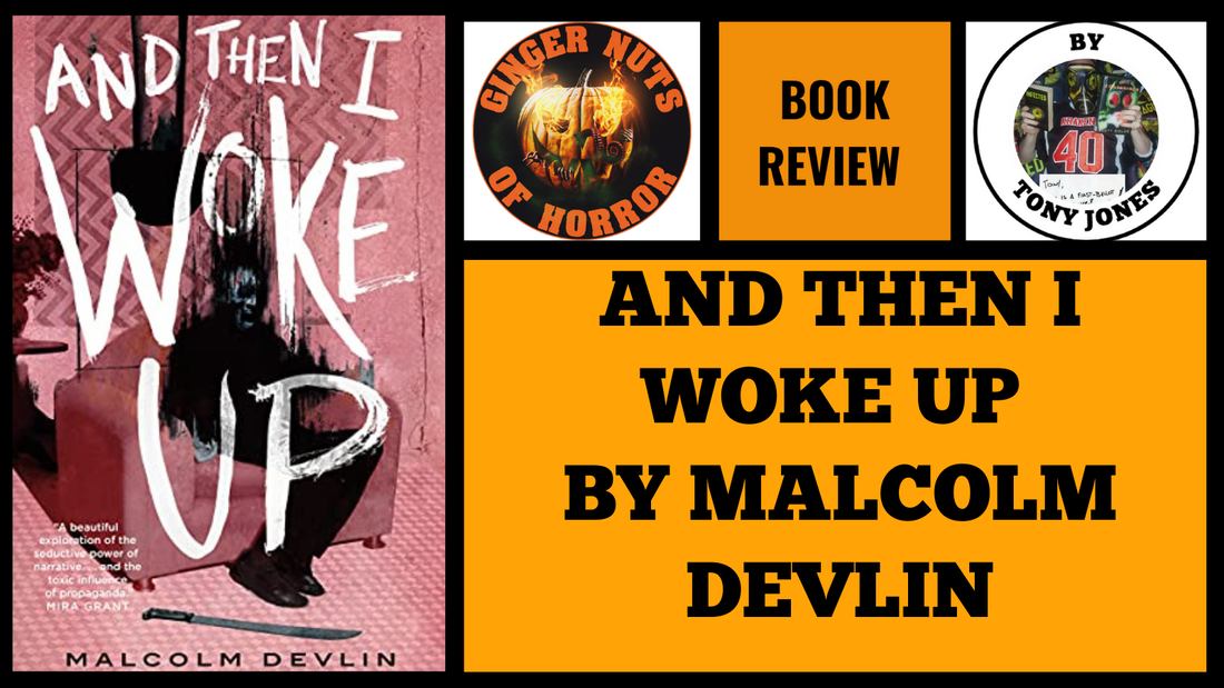 HORROR BOOK REVIEW AND THEN I WOKE UP BY MALCOLM DEVLIN