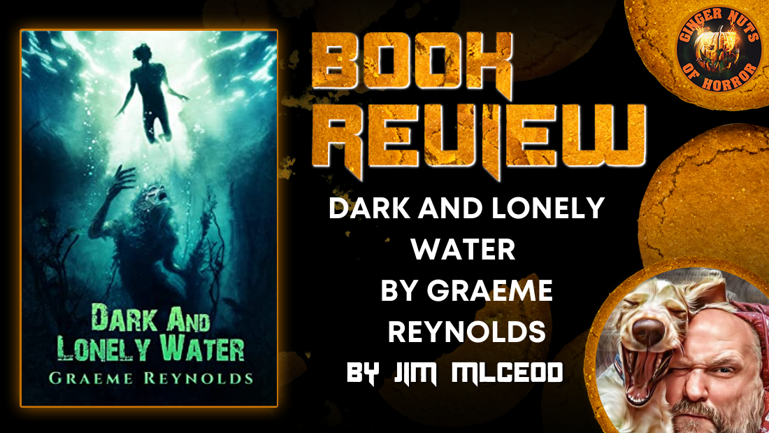 HORROR BOOK REVIEW DARK AND LONELY WATER BY GRAEME REYNOLDS