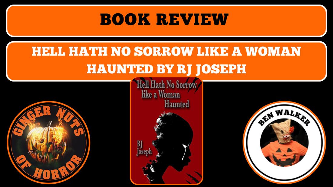 HORROR BOOK REVIEW HELL HATH NO SORROW LIKE A WOMAN HAUNTED BY RJ JOSEPH