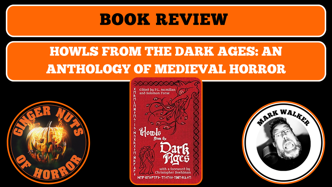 BOOK REVIEW: HOWLS FROM THE DARK AGES: AN ANTHOLOGY OF MEDIEVAL HORROR