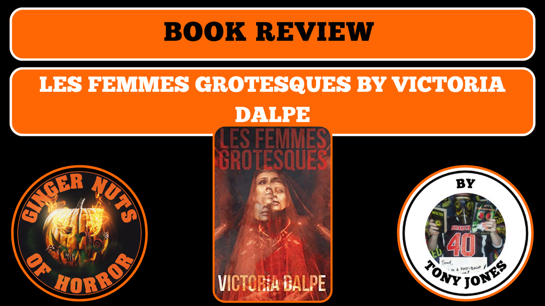 HORROR BOOK REVIEW LES FEMMES GROTESQUES BY VICTORIA DALPE