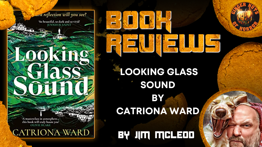 LOOKING GLASS SOUND BY CATRIONA WARD, BOOK REVIEW