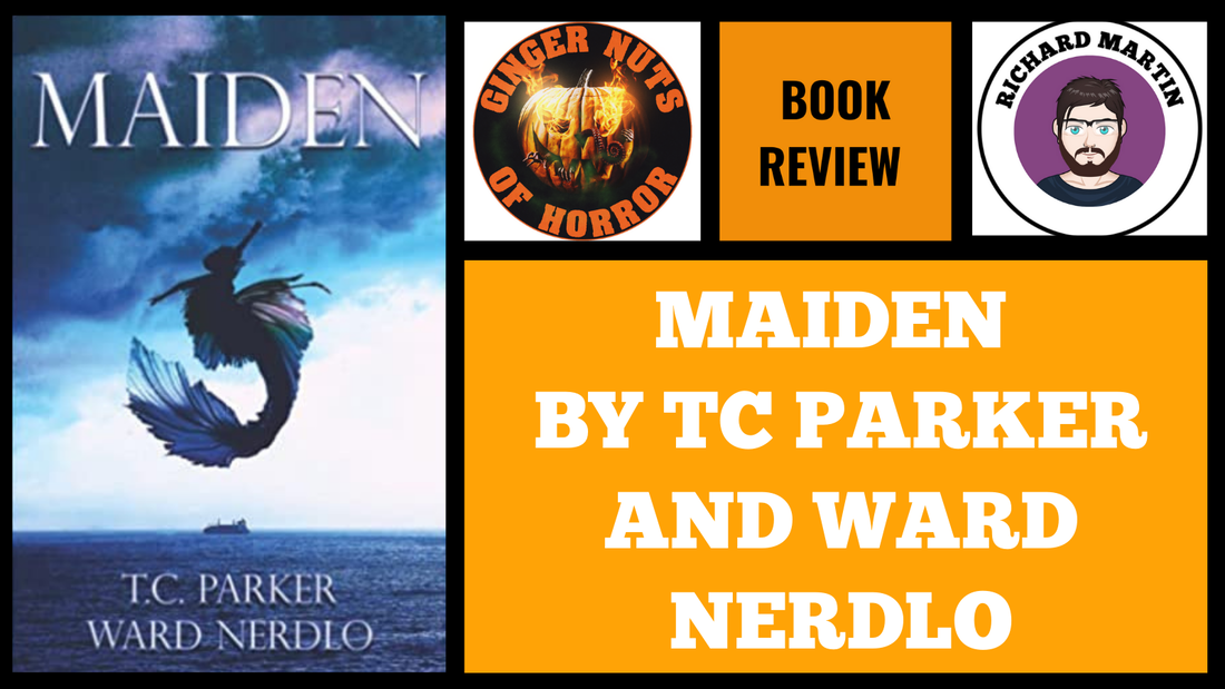 HORROR BOOK REVIEW MAIDEN BY TC PARKER AND WARD NERDLO
