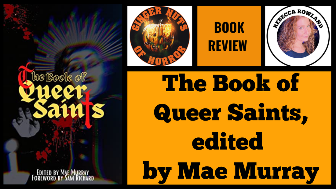 The Book of Queer Saints, edited by Mae Murray Review by Rebecca Rowland