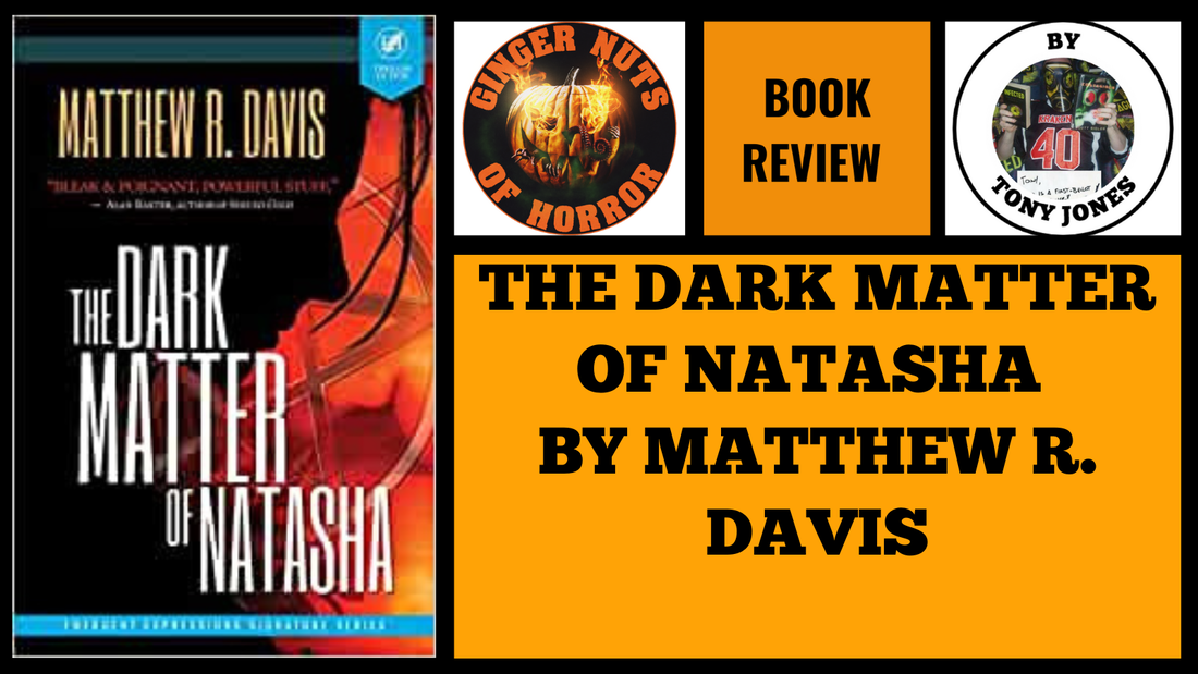 HORROR BOOK REVIEW THE DARK MATTER OF NATASHA  BY MATTHEW R. DAVIS.png