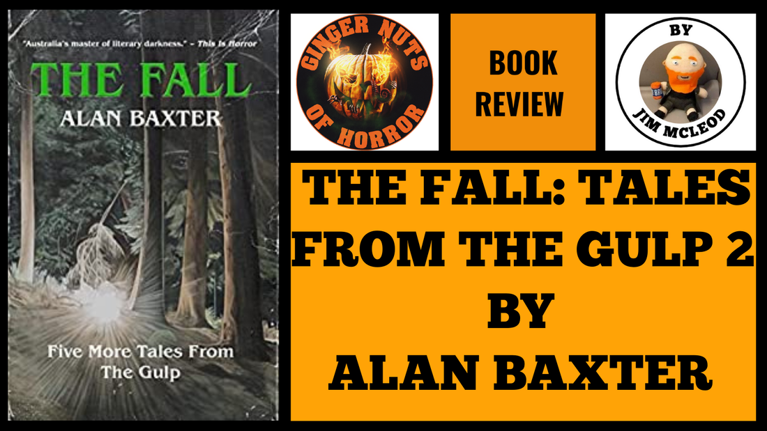 HORROR BOOK REVIEW THE FALL- TALES FROM THE GULP 2  BY ALAN BAXTER