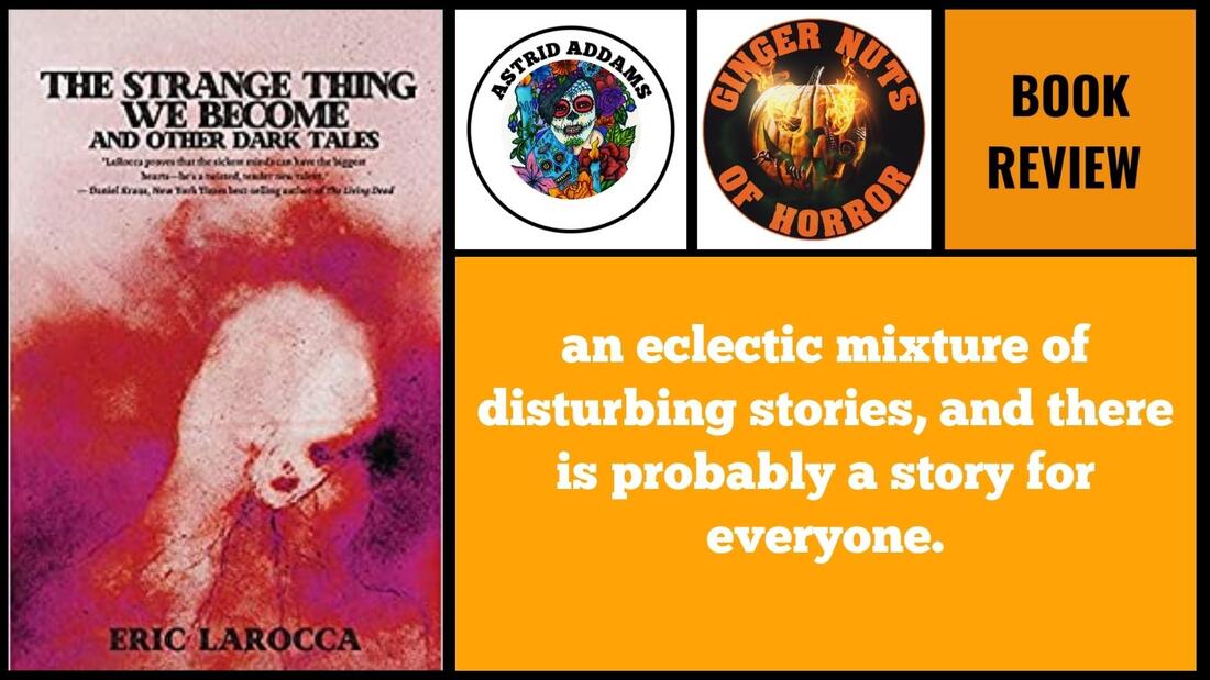 HORROR BOOK REVIEW THE STRANGE THINGS WE BECOME AND OTHER DARK TALES BY ERIC LAROCCA.jpg