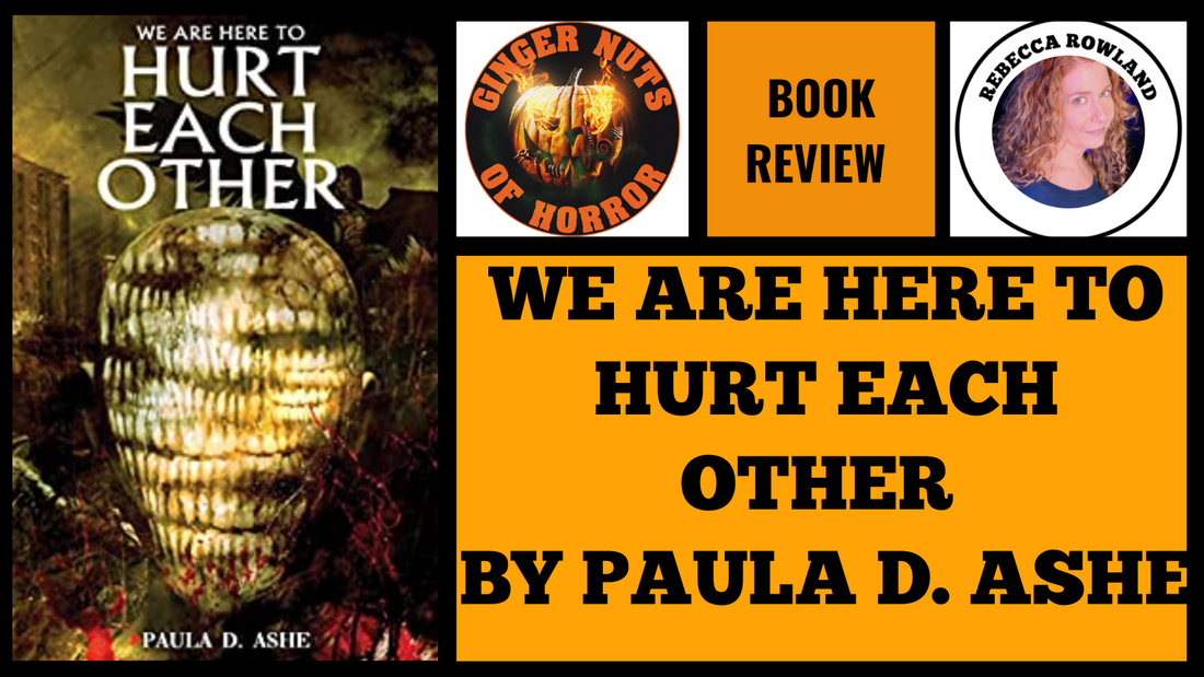 HORROR BOOK REVIEW WE ARE HERE TO HURT EACH OTHER BY PAULA D. ASHE 