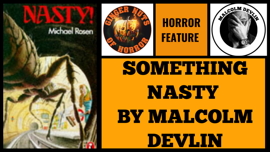 HORROR FEATURE ​SOMETHING NASTY BY MALCOLM DEVLIN.png