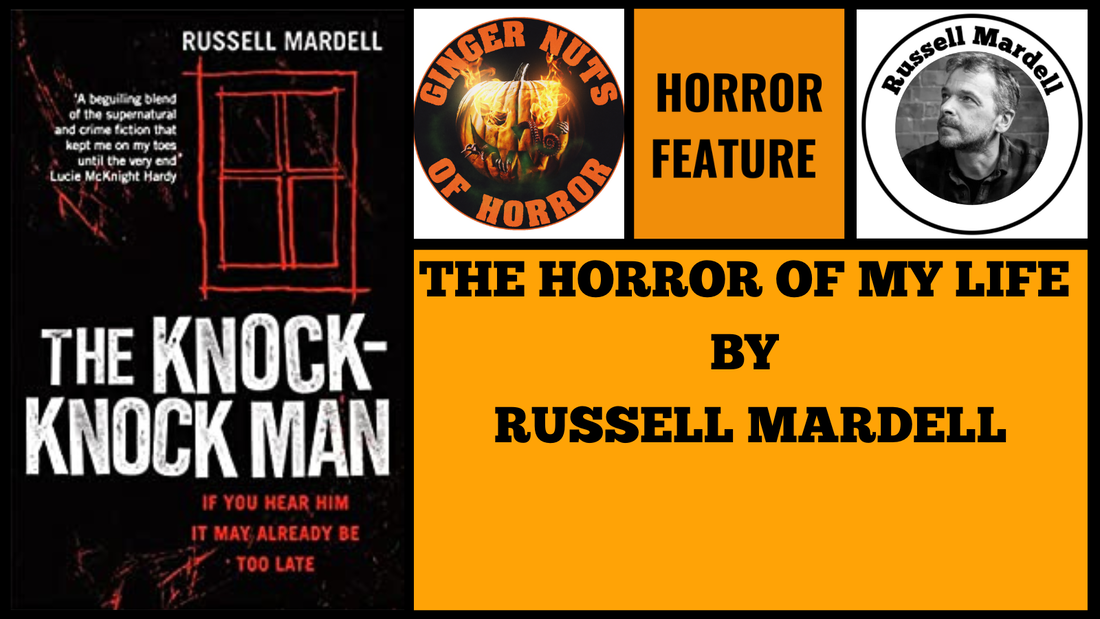 HORROR FEATURE  the horror of my life by Russell Mardell .png