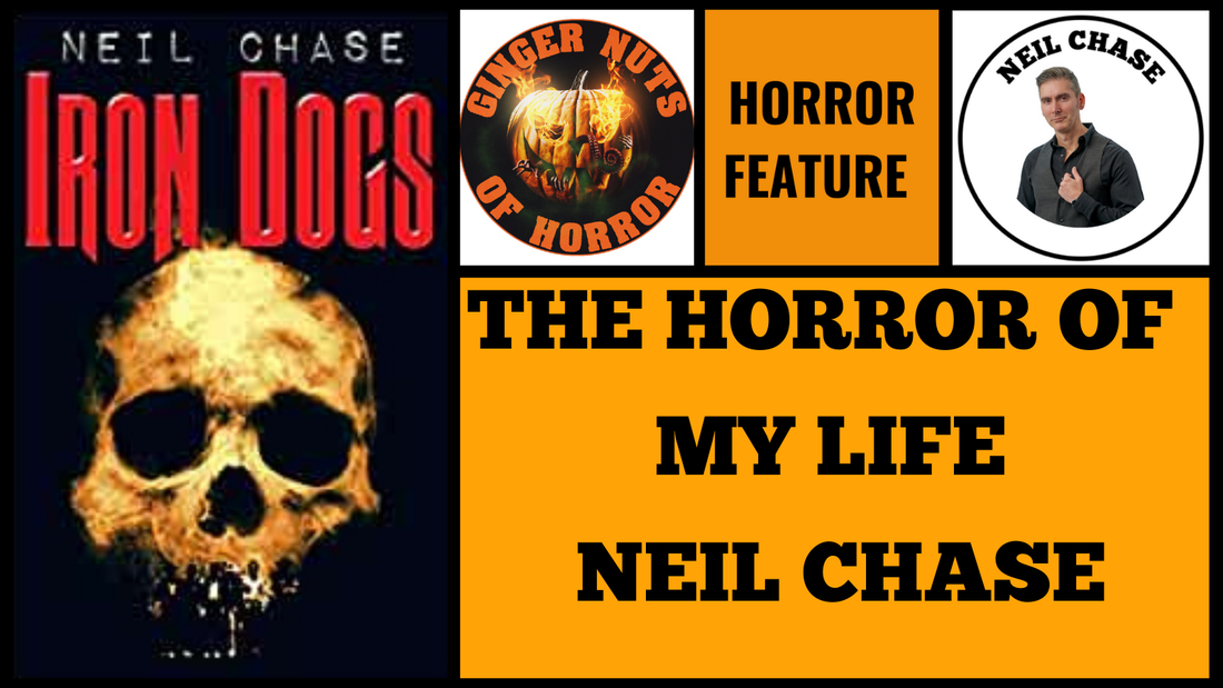 HORROR FEATURE THE HORROR OF MY LIFE- NEIL CHASE