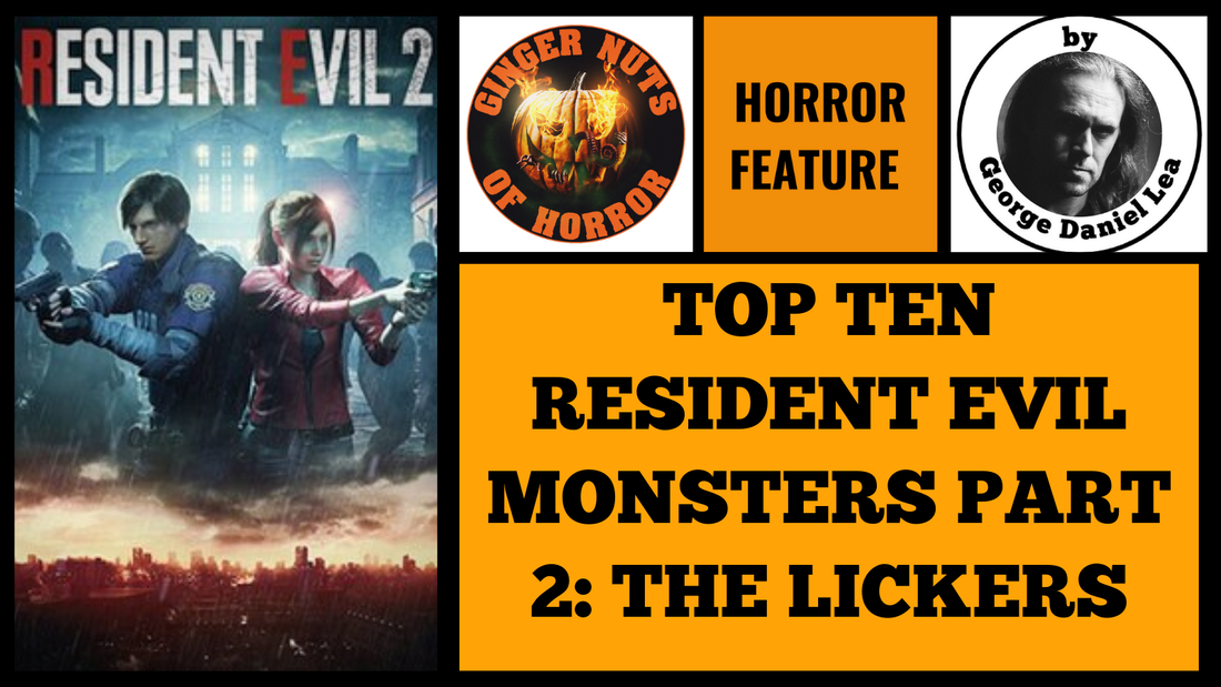 HORROR FEATURE TOP TEN RESIDENT EVIL MONSTERS PART 2- THE LICKERS