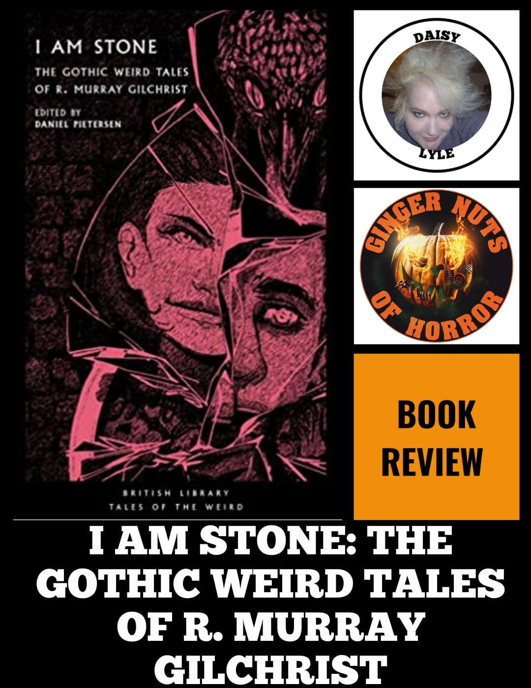 HORROR FICTION REVIEW I AM STONE- THE GOTHIC WEIRD TALES OF R. MURRAY GILCHRIST