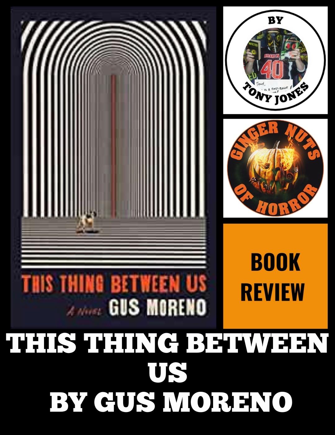 THIS THING BETWEEN US BY ​GUS MORENO