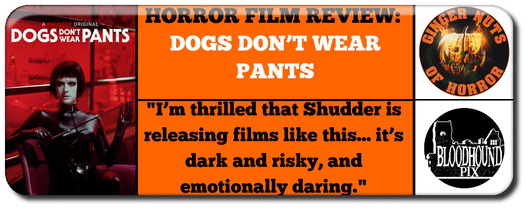 HORROR FILM REVIEW: DOGS DON’T WEAR PANTS