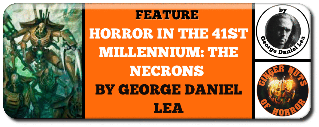horror-in-the-41st-millennium-the-necrons-by-george-daniel-lea_orig