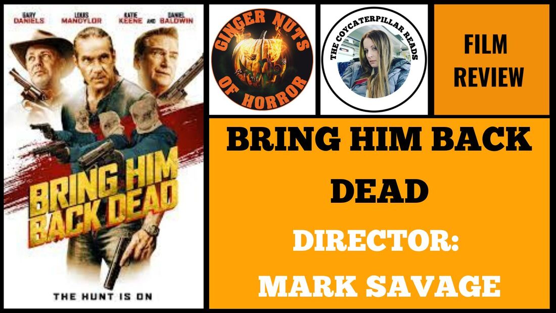 HORROR MOVIE REVIEW Bring Him Back Dead Director- Mark Savage