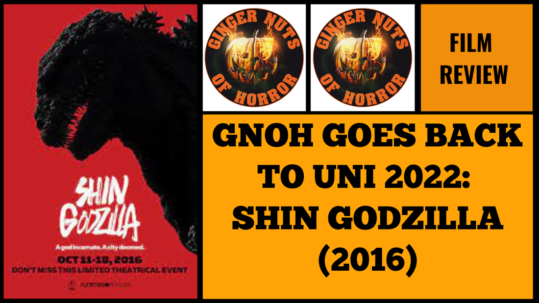 HORROR MOVIE REVIEW GNOH GOES BACK TO UNI 2022-  SHIN GODZILLA (2016)