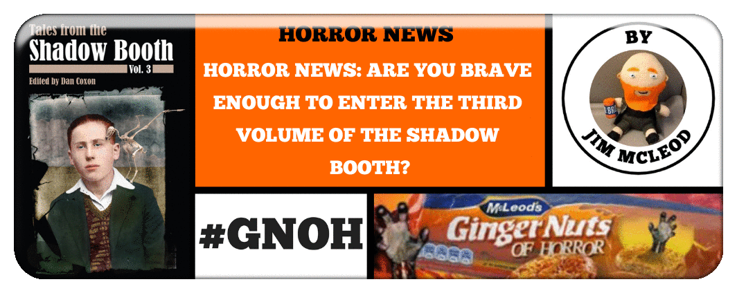 HORROR NEWS- ARE YOU BRAVE ENOUGH TO ENTER THE THIRD VOLUME OF THE SHADOW BOOTH? 