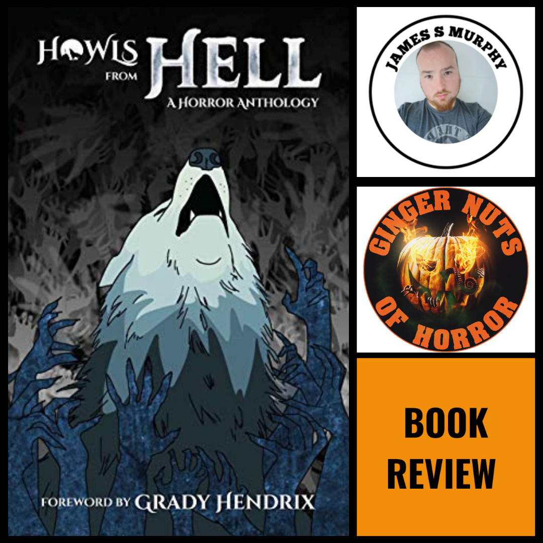 HOWLS FROM HELL: A HORROR ANTHOLOGY BY HOWL SOCIETY (BOOK REVIEW)