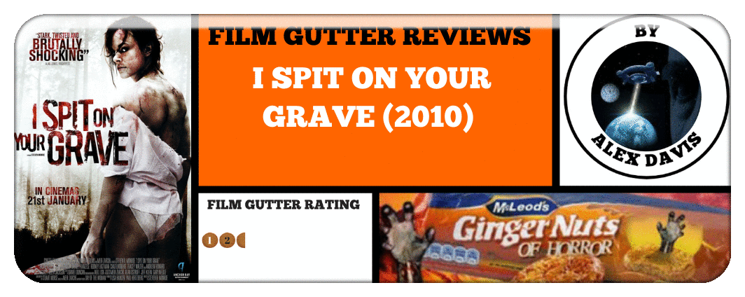 I SPIT ON YOUR GRAVE (2010) - A FILM GUTTER REVIEW