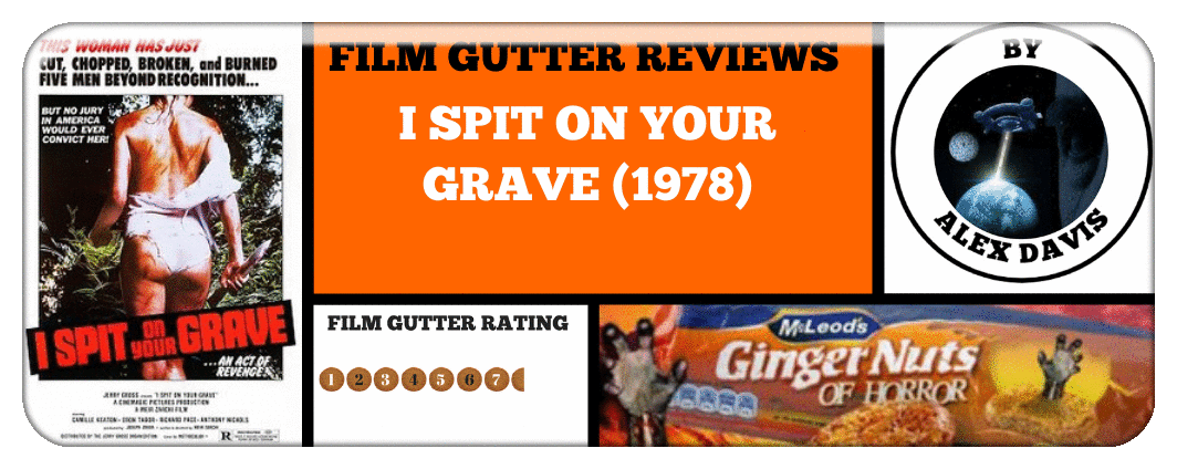 I SPIT ON YOU GRAVE (1978)  a film gutter review .png