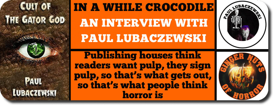 IN A WHILE CROCODILE, AN INTERVIEW WITH PAUL LUBACZEWSKI